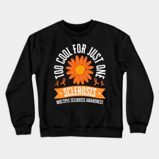 Too Cool For Just One Sclerosis Multiple Sclerosis Awareness Crewneck Sweatshirt